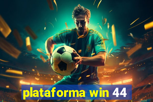 plataforma win 44